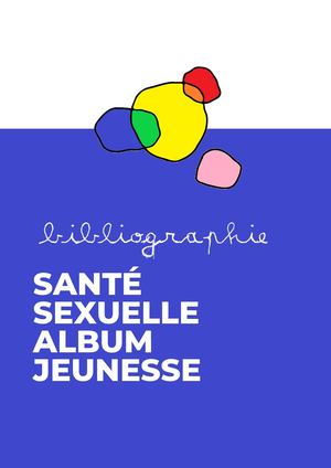 Bibliographie Albums de Littérature de Jeunesse - Santé Sexuelle