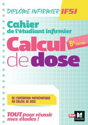 Cahier de l'étudiant Infirmier - Calcul de doses - DEI - 6e édition