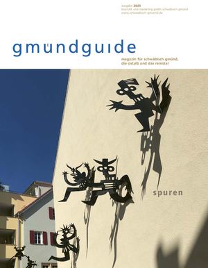 gmündguide 2025 - Magazin für Schwäbisch Gmünd, die Ostalb und das Remstal