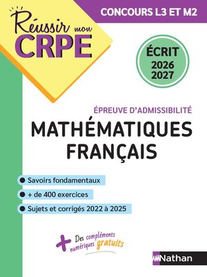 Réussir mon CRPE - Maths et Français - Épreuve d'admissibilité - Écrit 2026-2027 - L3/M2