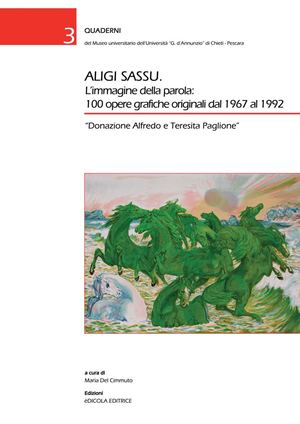 Quaderno 3: ALIGI SASSU. L'immagine della parola: 100 opere grafiche originali dal 1967 al 1992
