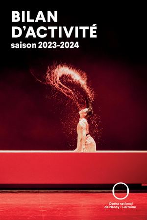 Bilan d'activité 2023-2024 | Opéra national de Nancy-Lorraine