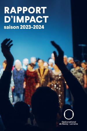 Rapport Impact 2023-2024 | Opéra national de Nancy-Lorraine