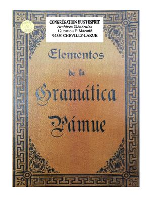 Elementos De La Grammatica Pamue Por Los Padres Misioneros, 1901, (CSSP)
