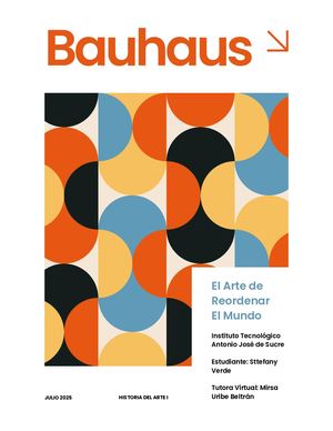 Bauhaus "El Arte de Reordenar El Mundo"