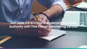 San Jose, CA Architects & Lawyers Can Build Authority with This Content Marketing Service