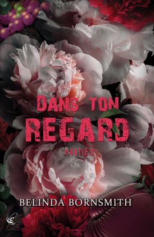 Dans Ton Regard - T.2 de Belinda Bornsmith