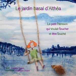 Le Petit hérisson qui voulait toucher et être touché - C.PAGANO,A.CHOPOT