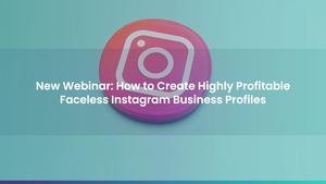 New Webinar: How to Create Highly Profitable Faceless Instagram Business Profiles