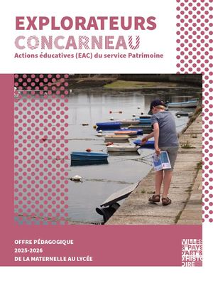 Explorateurs Concarneau - Actions éducatives (EAC) du service Patrimoine de la Ville de Concarneau 2024 - 2025.