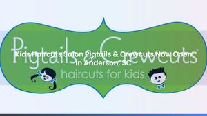 Kids Haircuts Salon Pigtails & Crewcuts Now Open in Anderson, SC