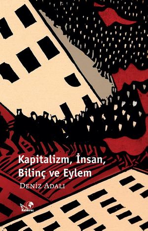 Kapitalizm, İnsan, Bilinç ve Eylem