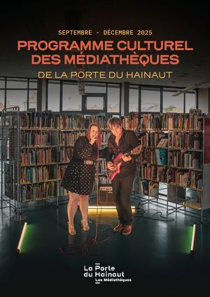 Programme culturel des médiathèques de La Porte du Hainaut septembre-décembre 2025