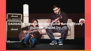 DADGAD & Other Alternate Guitar Tunings Every Guitarist Should Try