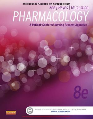 Pharmacology And The Nursing Process (8th Edition)