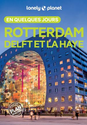 Rotterdam Delft et La Haye En quelques jours 2ed