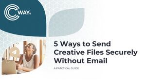 Free Checklist 5 Ways To Send Creative Files Securely (Without Email)