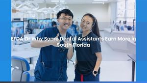EFDA vs Traditional Dental Assistant: Salary & Benefits Info From Florida Pros