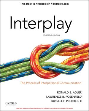 Interplay: The Process of Interpersonal Communication - (14th Edition) PDF