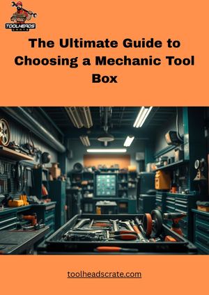 The Ultimate Guide To Choosing A Mechanic Tool Box