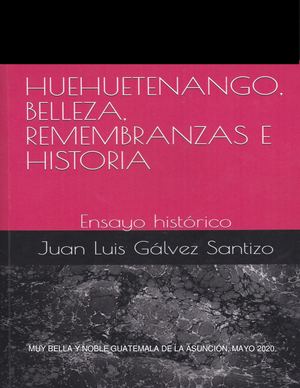 Huehuetenango, Belleza, Remembranzas E Historia