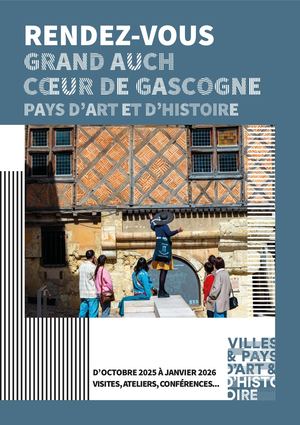 RENDEZ-VOUS GRAND AUCH CŒUR DE GASCOGNE PAYS D’ART ET D’HISTOIRE OCTOBRE 2025 À JANVIER 2026