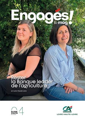 Engagés - Le Mag - Magazine Interne du Crédit Agricole Loire Haute-Loire n°4