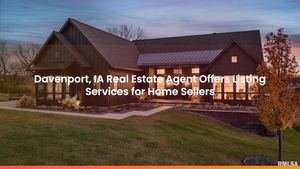 Davenport, IA Real Estate Agent Offers Listing Services for Home Sellers
