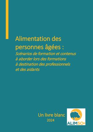 Alimentation des personnes âgées : Scénarios de formation et contenus à aborder lors des formations à destination des professionnels et des aidants