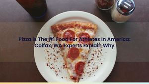 Pizza Is The #1 Food For Athletes In America: Colfax, WA Experts Explain Why