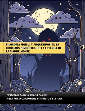 Filosofía Moral Y Arquetipos En La Cohesión Simbólica De La Leyenda De La Madre Monte