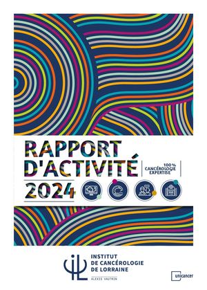 Rapport Activité 2024 - Institut de Cancérologie de Lorraine