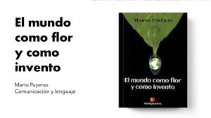 El Mundo Como Flor Y Como Invento