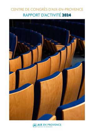 Rapport d'activités 2024 du Centre de Congrès d'Aix-en-Provence