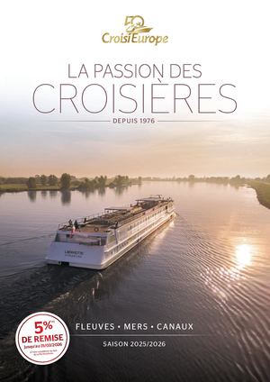LA PASSION DES CROISIÈRES D E P U I S 1 976 5E%MISE (1) F L E U V E S • M E R S • C A N AU X DE R 26 S A I S O N 202 5/2026 jusqu’au 31/03/20 au dos (1) Voir conditions re. de cette brochu