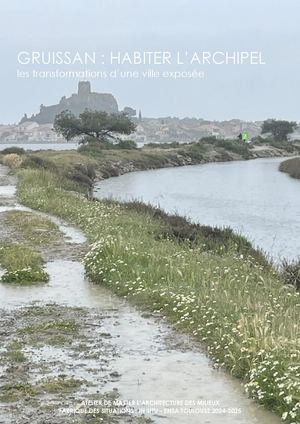 GRUISSAN : Habiter l'archipel. Les transformations d’une ville exposée