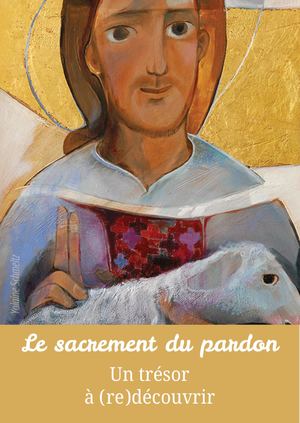 Le sacrement du pardon : un trésor à (re)découvrir