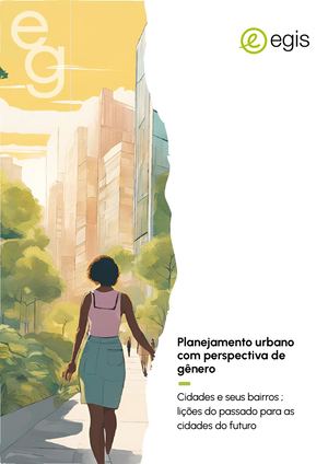 Planejamento urbano com perspectiva de gênero : Cidades e seus bairros ; lições do passado para as cidades do futuro - Viver en conjunto - Egis - Portugues - 2025