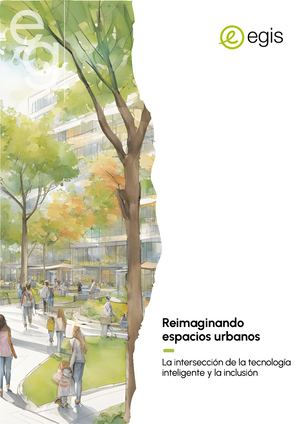 Reimaginando espacios urbanos : La intersección de la tecnología inteligente y la inclusión - Conviviendo en la ciudad - Egis - Spanish - 2025