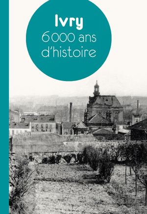 Ivry, 6000 ans d'histoire