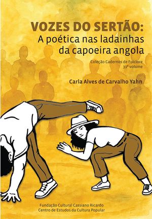 VOZES DO SERTÃO: A poética nas ladainhas da Capoeira Angola - 31º Volume da Coleção Cadernos De Folclore