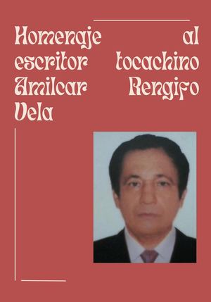 Revista en homenaje al escritor tocachino Amilcar Rengifo Vela