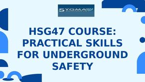 Hsg47 Course Practical Skills For Underground Safety