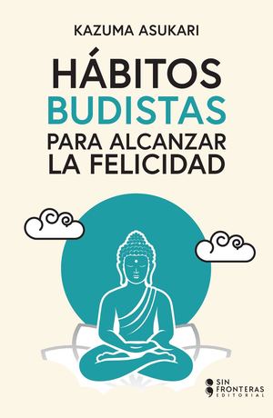 Hábitos Budistas Para Alcanzar La Felicidad