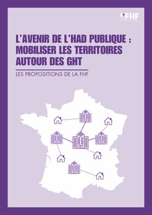 L’avenir de l’HAD publique : mobiliser les territoires autour des GHT - Les propositions de la FHF