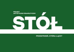 Projekt artystyczno-terapeutyczny Stół - przestrzeń, która łączy