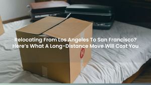 Relocating From Los Angeles To San Francisco? Here’s What A Long-Distance Move Will Cost You