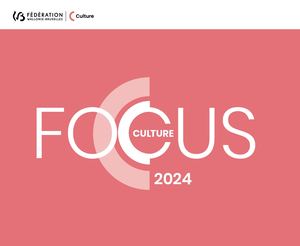 Focus Culture Fédération Wallonie-Bruxelles 2024