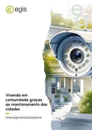 Vivendo em comunidade graças ao monitoramento das cidades - Uma experiência brasileira - Viver em conjunto - Egis - Portugues - 2025