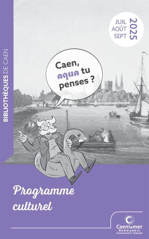 Programme des bibliothèques de Caen /Juil Aout Sept 2025 Indd Calameo